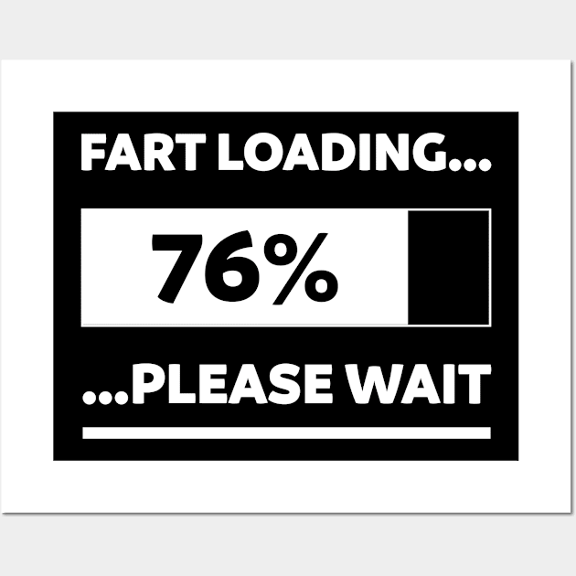 Fart Loading - Funny Quotes Gift Wall Art by Diogo Calheiros